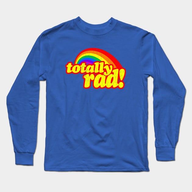 Totally RAD (1980's vintage distressed look) Long Sleeve T-Shirt by robotface
